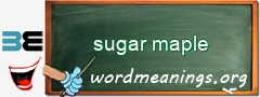 WordMeaning blackboard for sugar maple